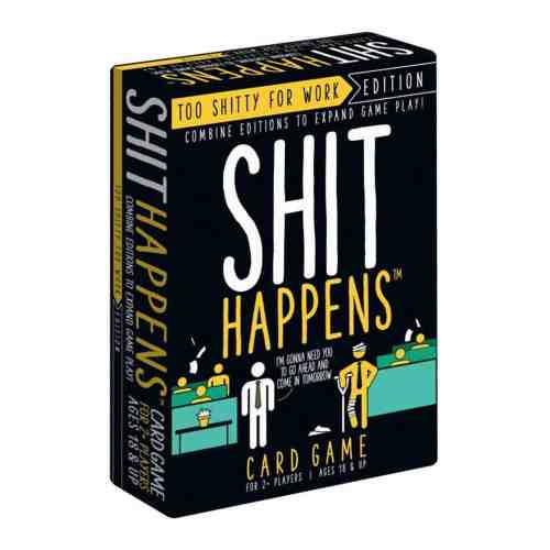 Shit Happens - Too Shitty for Work |
