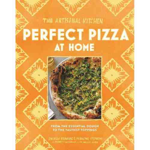 The New Artisanal Kitchen - Pizza | Andrew Feinberg, Francine Stephens, Melissa Clark