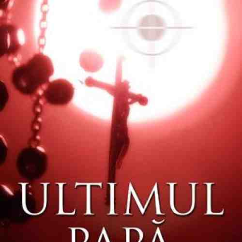 Ultimul papa | Luis Miguel Rocha