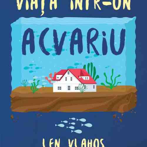 Viata intr-un acvariu | Len Vlahos