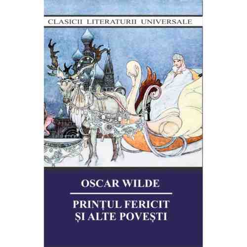 Printul fericit si alte povesti | Oscar Wilde