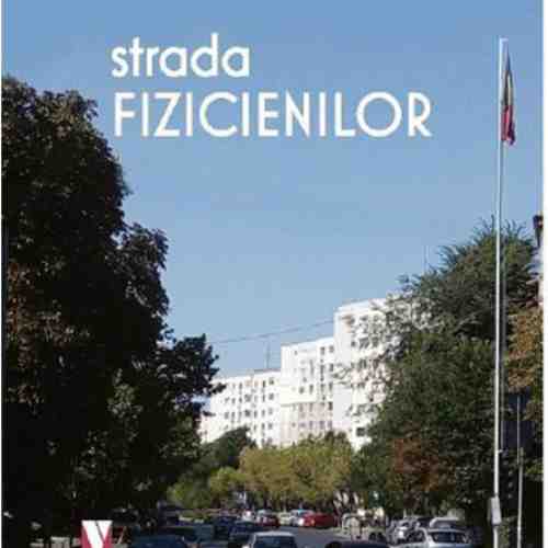 Strada Fizicienilor | Stela Ghetie