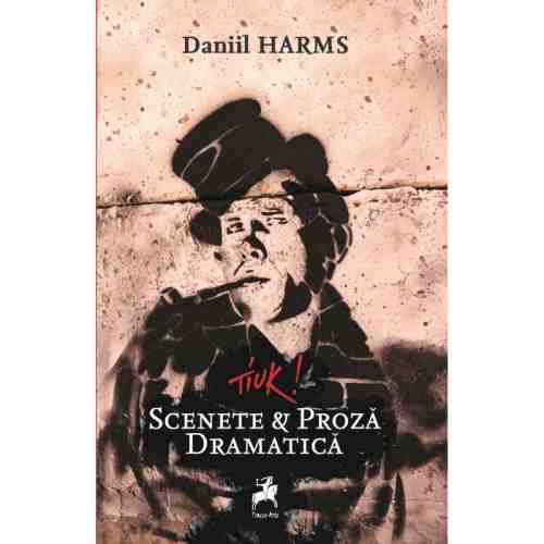 Tiuk! Scenete & Proza dramatica | Daniil Harms