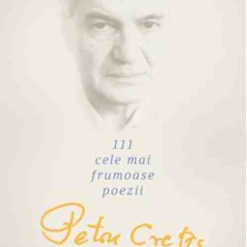 111 Cele mai frumoase poezii - Petru Cretia