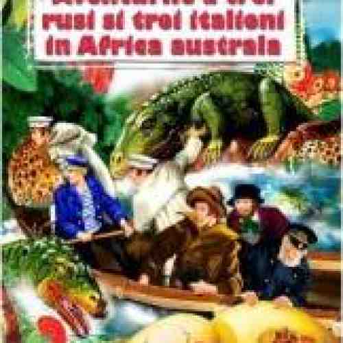 Aventurile a trei rusi si trei italieni in Africa australa - Jules Verne