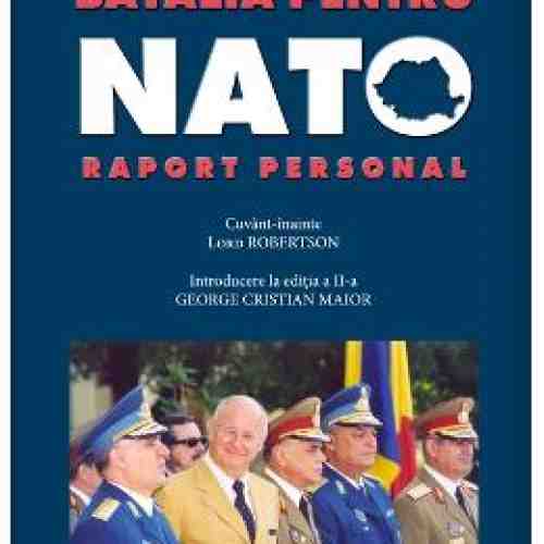 Batalia Pentru Nato. Raport Personal - Ioan Mircea Pascu