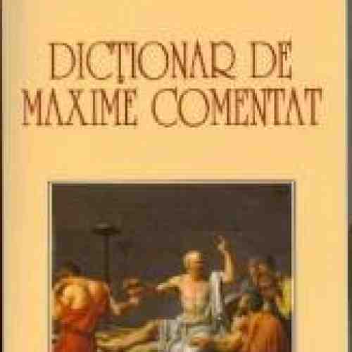 Dictionar de maxime comentat - Tudor Vianu