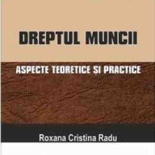 Dreptul muncii - Roxana Cristina Radu