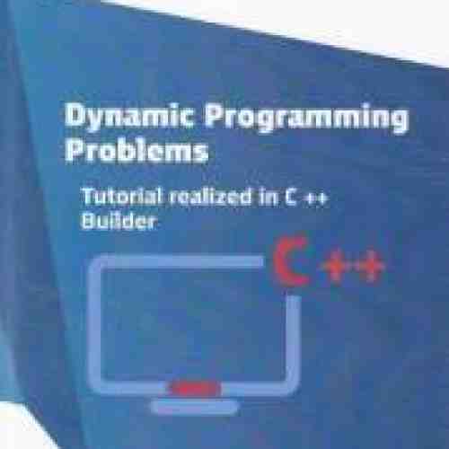 Dynamic programming problems. Tutorial realized in C++ Builder - Liliana Comarnic