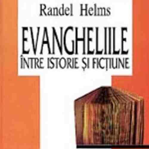Evangheliile intre istorie si fictiune - Randel Helms