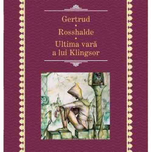 Gertrud. Rosshalde. Ultima vara a lui Klingsor - Hermann Hesse