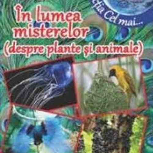 In lumea misterelor (despre plante si animale) - Adina Grigore, Cristina Ipate-Toma
