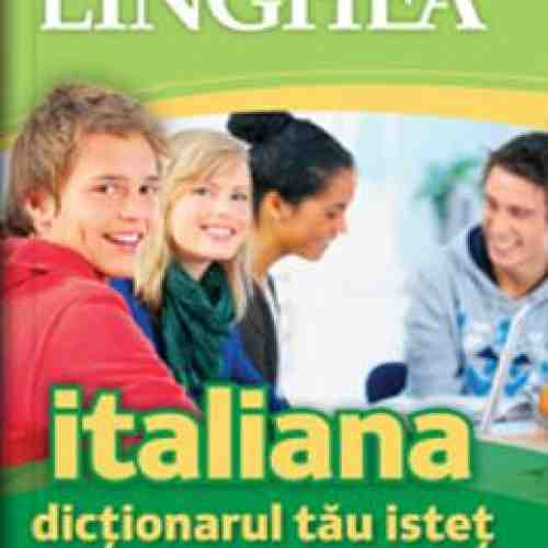 Italiana. Dictionarul tau istet italian-roman, roman-italian