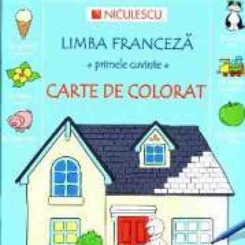 Limba franceza. Primele cuvinte. Carte de colorat