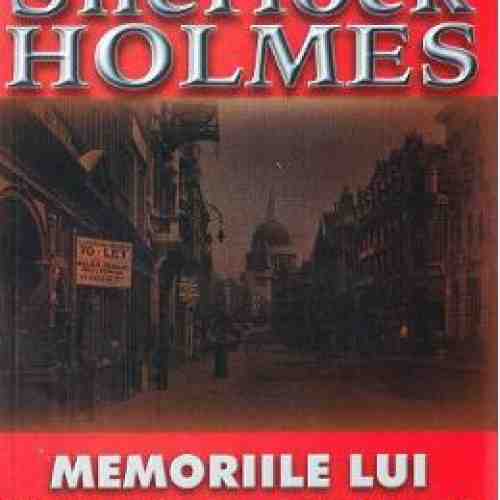 Memoriile lui Sherlock Holmes - Arthur Conan Doyle