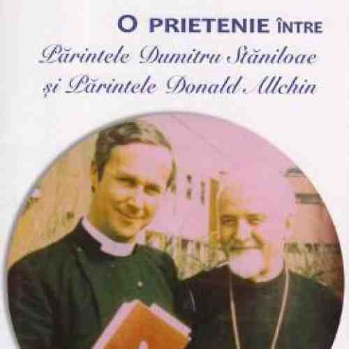 O Prietenie intre Parintele Dumitru Staniloaie si Parintele Donald Allchin