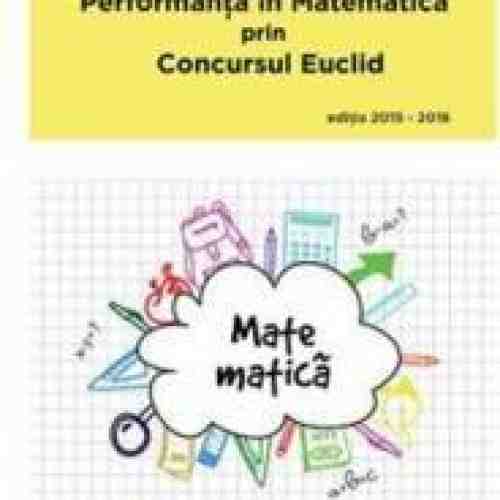 Performanta in Matematica prin Concursul Euclid cls 4 ed.2015-2016 - Cristina-Lavinia Savu