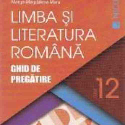 Romana cls 12 Ghid de pregatire ed.2016 - Cristian Ciocaniu Viorica Avram