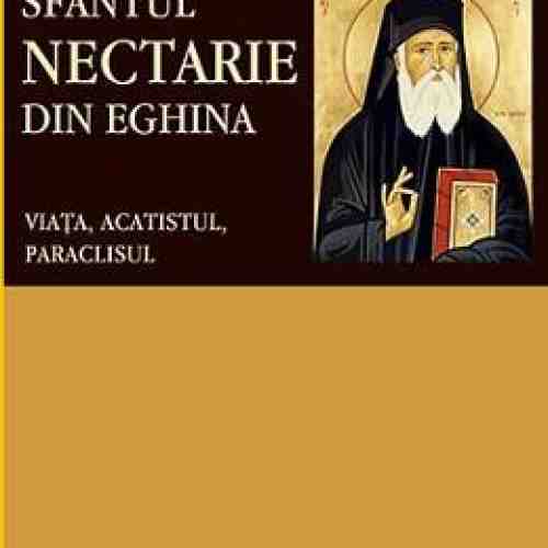 Sfantul Nectarie din Eghina. Viata, acatistul, paraclisul
