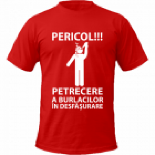 Tricou Pericol Petrecere a Burlacilor