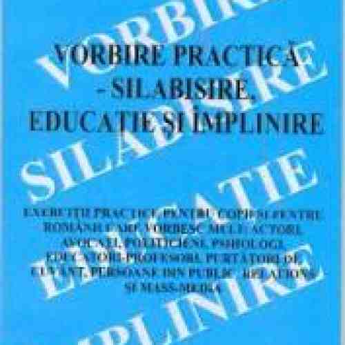 Vorbire practica - Silabisire educatie si implinire - George V. Grigore