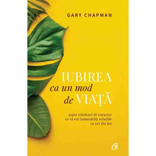 Iubirea ca un mod de viata | Gary Chapman