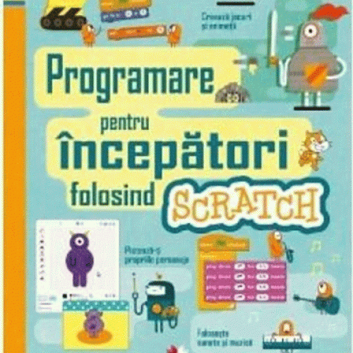 Programare pentru incepatori folosind Scratch | 