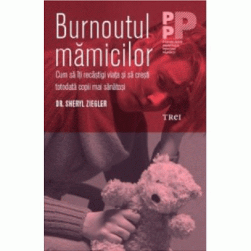 Burnoutul mamicilor | Sheryl Ziegler