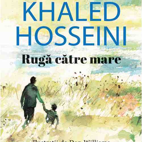 Ruga catre mare | Khaled Hosseini