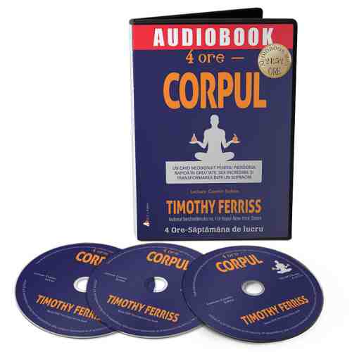 4 ore - Corpul- audiobook | Timothy Ferriss