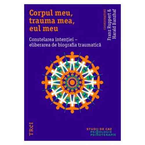 Corpul meu, trauma mea, eul meu | Franz Ruppert, Harald Banzhaf