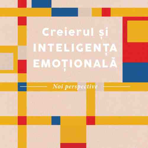 Creierul si inteligenta emotionala
