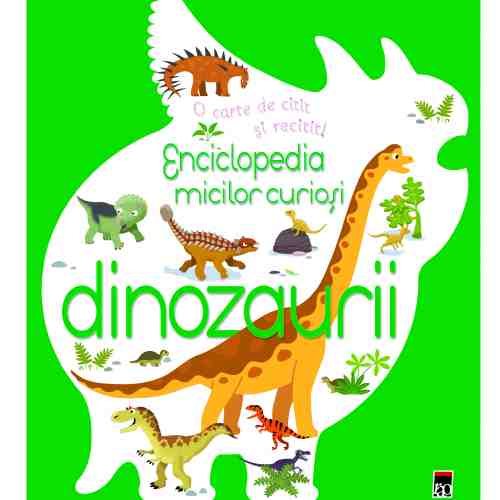 Enciclopedia micilor curiosi - Dinozaurii | 