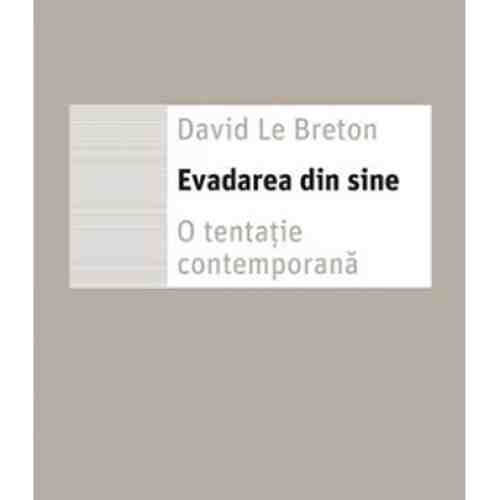 Evadarea din sine | David Le Breton