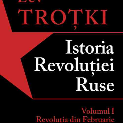 Istoria Revoluției Ruse. Volumul 1 | Lev Trotki