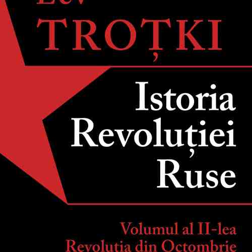 Istoria Revolutiei Ruse. Volumul al II-lea | Lev Trotki