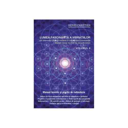 Lumea fascinanta a vibratiilor - volumul 6 | Henri Chretien
