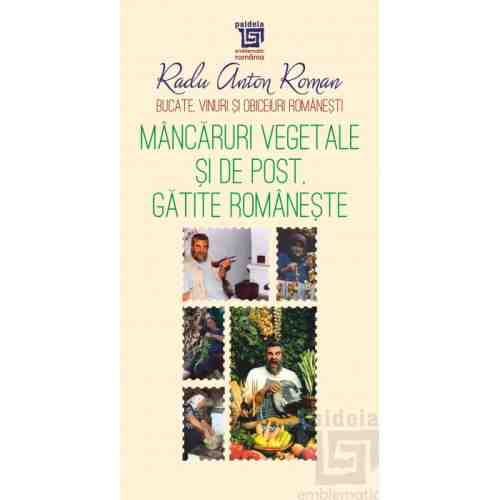 Mancaruri vegetale si de post gatite romaneste | Radu Anton Roman