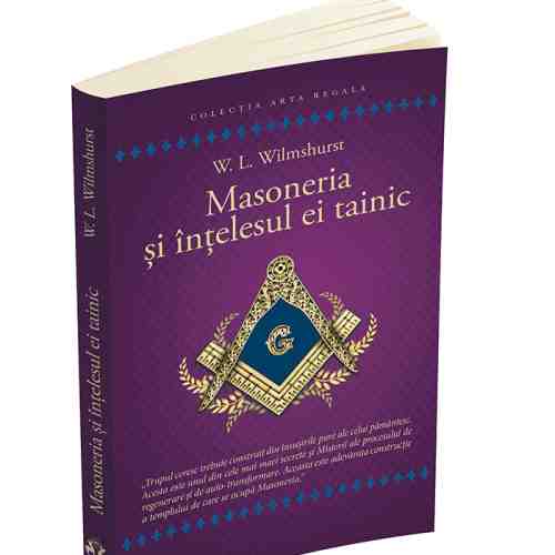 Masoneria si intelesul ei tainic | Walter Leslie Wilmshurst