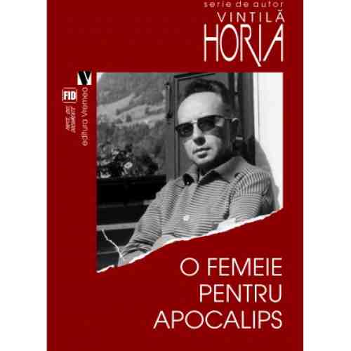 O femeie pentru Apocalips | Horia Vintila