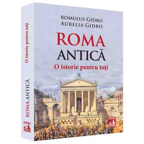 Roma Antica. O istorie pentru toti | Aurelia Gidro