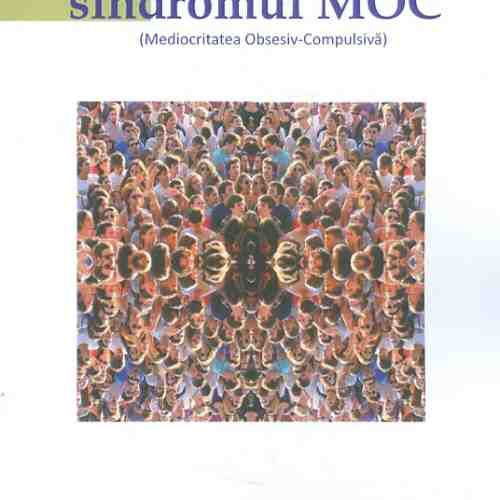 Sufocat de sindromul MOC (Mediocritatea Obsesiv-Compulsiva) | Rajesh Misca