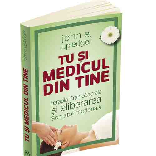 Tu si medicul din tine | John E. Upledger
