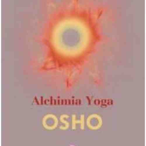 Alchimia Yoga - Osho