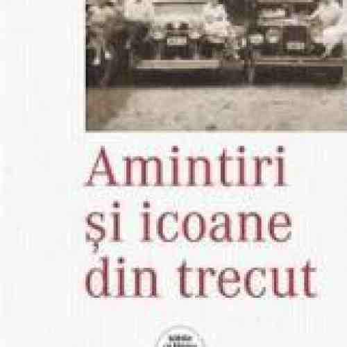 Amintiri Si Icoane Din Trecut - Olga Gigurtu