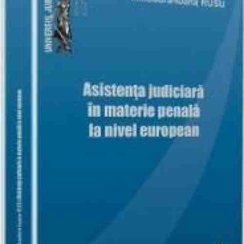 Asistenta Judiciara In Materie Penala La Nivel European - Minodora-Ioana Rusu