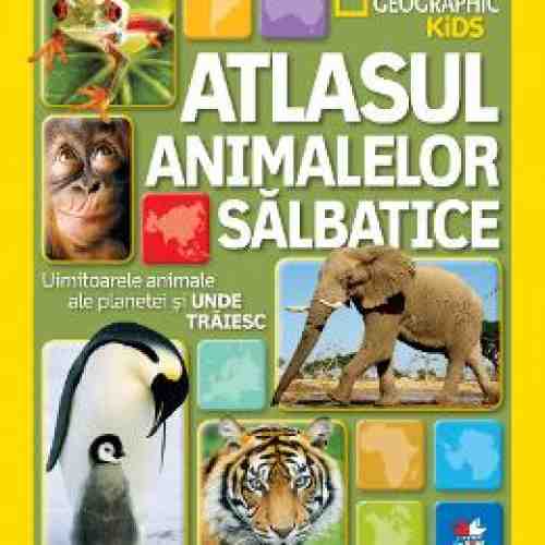 Atlasul Animalelor Salbatice - National Geographi Kids