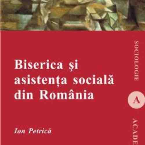 Biserica Si Asistenta Sociala Din Romania - Ion Petrica