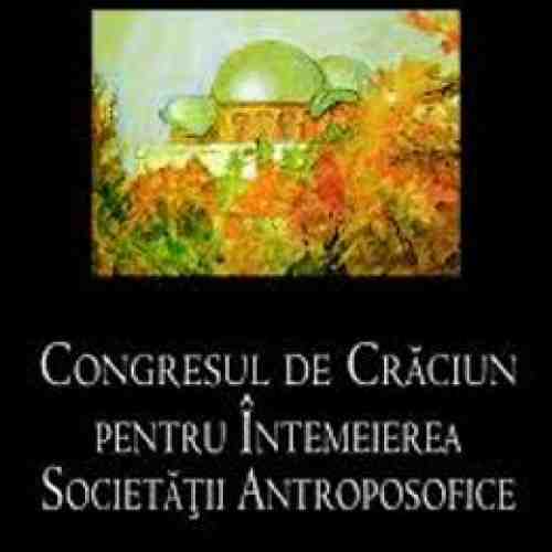 Congresul De Craciun Pentru Intemeierea Societatii Antroposofice - Rudolf Steiner