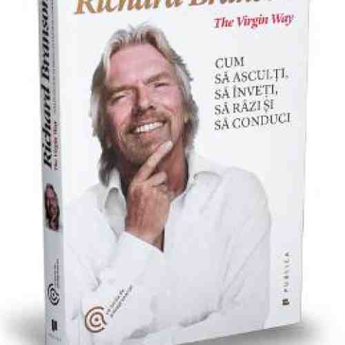 Cum sa asculti, sa inveti, sa razi si sa conduci - Richard Branson